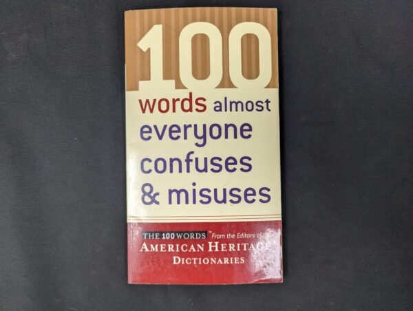 10-1409.jpg 100 Words Almost Everyone Confuses & Misuses by Editors of the American Herit...