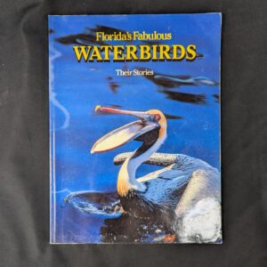 Florida's Fabulous Waterbirds: Their Stories by Winston Williams 1983
