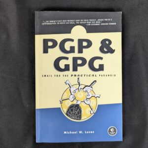 PGP & GPG: Email for the Practical Paranoid by Michael W. Lucas Paperback 2006