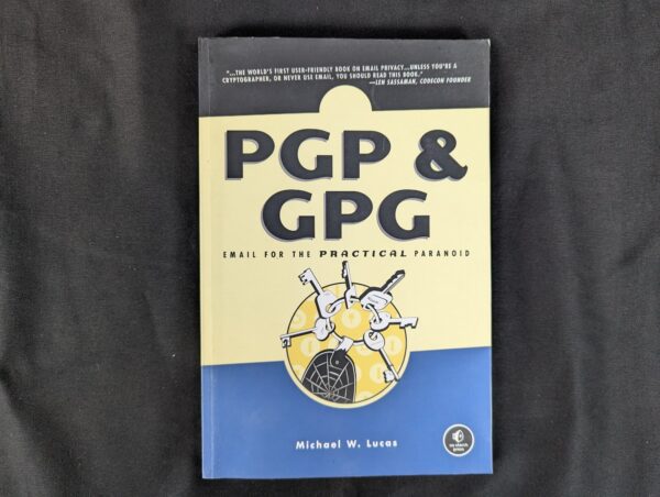 PGP & GPG: Email for the Practical Paranoid by Michael W. Lucas Paperback 2006