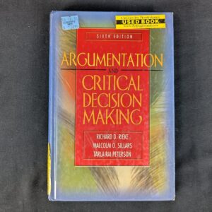 Argumentation and Critical Decision Making Rieke, Sillars, Peterson 6th Textbook