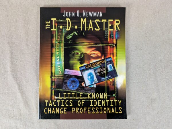 The I.D. Master: Little Known Tactics of Identity-Change Professionals John Q...