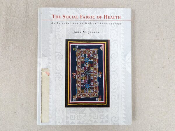 The Social Fabric of Health: An Introduction to Medical Anthropology John M....