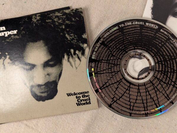 Ben Harper Welcome to the Cruel World, Fight for Your Mind, The Will to Live...